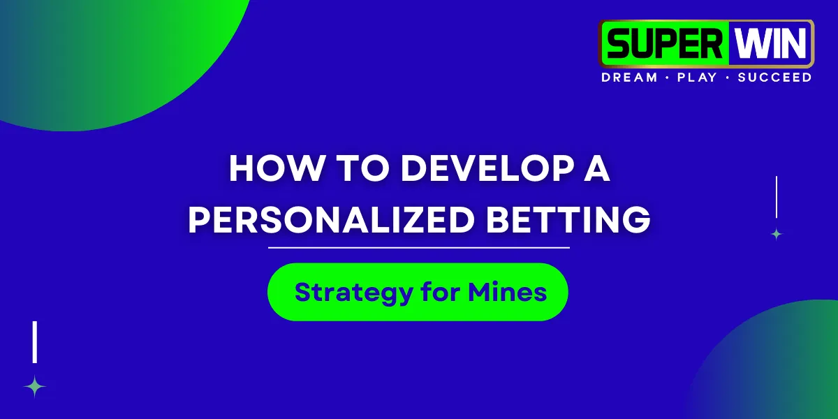 how to develop a personalized betting strategy for mines