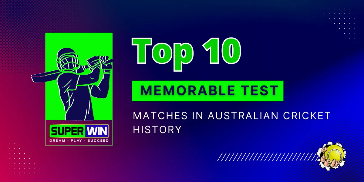 top 10 memorable test matches in australian cricket history