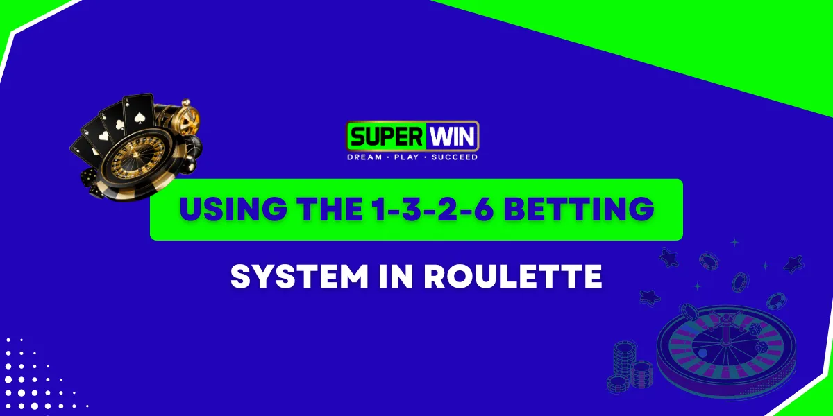 using the 1-3-2-6 betting system in roulette